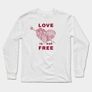 love is not free with heart and arrow Long Sleeve T-Shirt